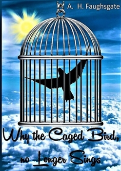 Paperback Why the Caged Bird no Longer Sings Book