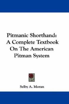Paperback Pitmanic Shorthand: A Complete Textbook On The American Pitman System Book