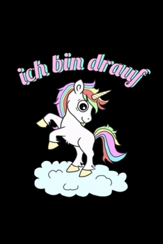 Ich bin drauf FUNNY GERMAN UNICORN: Blank Lined Notebook Journal for Work, School, Office 6x9 110 page