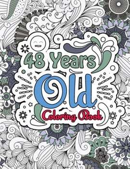 Paperback 48 Years Old Coloring Book: Mindfulness 48th Birthday Coloring Activity Book for Adults - Personalized Birthday Gag Gifts for Grandma, Grandpa, 48 Book