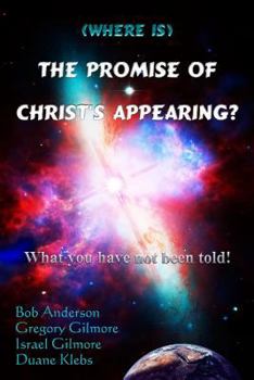 Paperback (Where is) The Promise of Christ's Appearing?: What you have not been told! Book