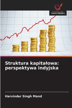 Struktura kapitalowa: perspektywa indyjska (Polish Edition)