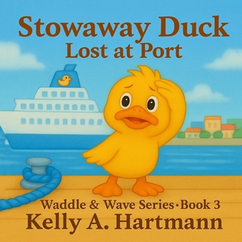 Paperback Stowaway Duck: Lost at Port (Waddle & Wave Series: Book 3) Book