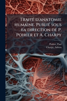 Paperback Traité d'anatomie humaine. Publié sous la direction de P. Poirier et A. Charpy: 4, no.2 [French] Book