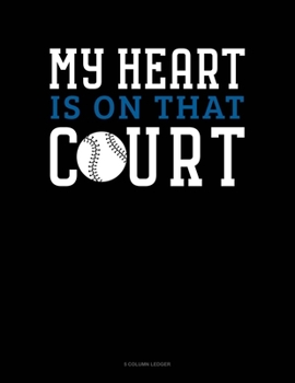 Paperback My Heart Is On That Court: 5 Column Ledger Book