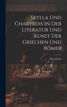 Hardcover Skylla Und Charybdis in Der Literatur Und Kunst Der Griechen Und Römer [German] Book