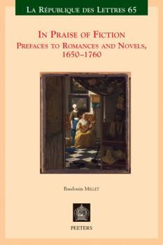 Paperback In Praise of Fiction: Prefaces to Romances and Novels, 1650-1760 Book