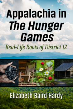Appalachia in The Hunger Games: Real-Life Roots of District 12