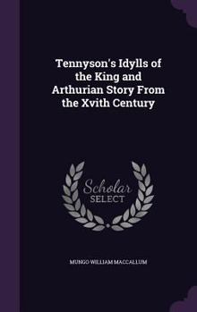 Tennyson's Idylls Of The King And Arthurian Story From The Xv Ith Century