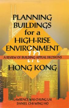 Paperback Planning Buildings for a High-Rise Environment in Hong Kong: A Review of Building Appeal Decisions Book