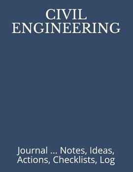 Paperback Civil Engineering: Journal ... Notes, Ideas, Actions, Checklists, Log Book