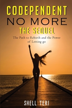 Paperback Codependent no More The Sequel: The Path to Rebirth and the Power of Letting go Book