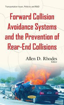 Hardcover Forward Collision Avoidance Systems and the Prevention of Rear-End Collisions (Transportation Issues, Policies and R&d) Book
