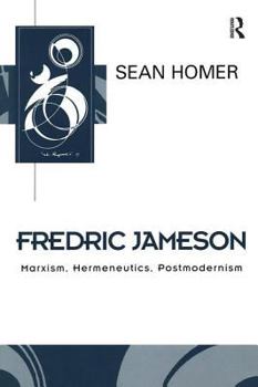 Fredric Jameson: Marxism, Hermeneutics, Postmodernism - Book  of the Key Contemporary Thinkers (Polity)