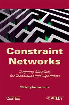 Hardcover Constraint Networks: Targeting Simplicity for Techniques and Algorithms Book