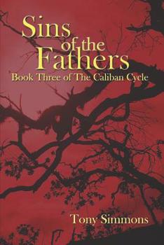 Paperback Sins of the Fathers: Book Three of The Caliban Cycle Book