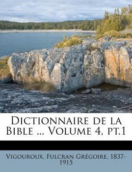 Paperback Dictionnaire de La Bible ... Volume 4, PT.1 [French] Book