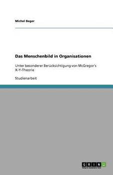 Paperback Das Menschenbild in Organisationen: Unter besonderer Berücksichtigung von McGregor's X-Y-Theorie [German] Book