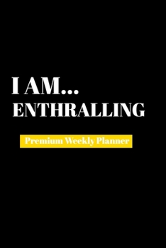 Paperback I Am Enthralling: Premium Weekly Planner Book