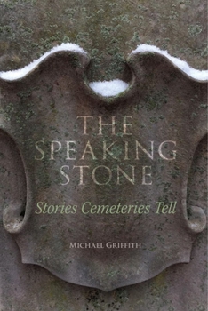 Paperback The Speaking Stone: Stories Cemeteries Tell Book
