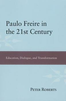 Paperback Paulo Freire in the 21st Century: Education, Dialogue, and Transformation Book