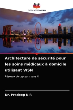 Paperback Architecture de sécurité pour les soins médicaux à domicile utilisant WSN [French] Book