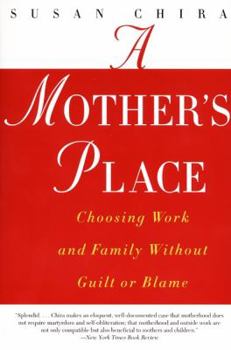 Paperback A Mother's Place: Choosing Work and Family Without Guilt or Blame Book