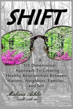Paperback Shift: A 5th Dimensional Approach to Creating Healthy Relationships Between Nations, Neighbors, Families, and Self Book