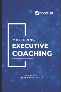 Paperback Mastering Executive Coaching: Unlock the Secrets to Becoming an Exceptional Executive Coach Book