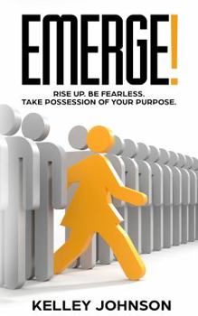 Paperback Emerge!: Rise Up, Be Fearless and Take Possession of Your Purpose Book