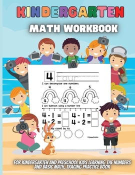 Kindergarten Math Workbook: For Kindergarten and Preschool Kids Learning The Numbers And Basic Math. Tracing Practice Book.