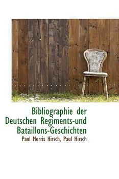 Paperback Bibliographie Der Deutschen Regiments-Und Bataillons-Geschichten Book