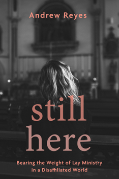 Hardcover Still Here: Bearing the Weight of Lay Ministry in a Disaffiliated World Book