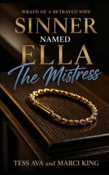 Sinner Named Ella, The Mistress (Wrath Of A Betrayed Wife)