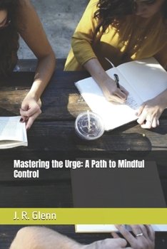 Paperback Mastering the Urge: A Path to Mindful Control Book