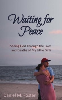 Waiting for Peace: Seeing God Through the Lives and Deaths of My Little Girls