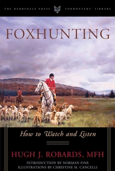 Foxhunting How to Watch and Listen (Derrydale Press Foxhunter's Library (Hardcover))