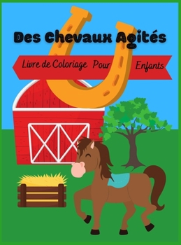 Des Chevaux Agités: Livre de Coloriage pour Enfants