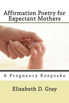 Paperback Affirmation Poetry for Expectant Mothers: 40 Beautifully Written Affirmations for Expectant Mothers Book