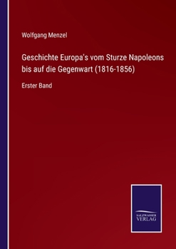 Paperback Geschichte Europa's vom Sturze Napoleons bis auf die Gegenwart (1816-1856): Erster Band [German] Book