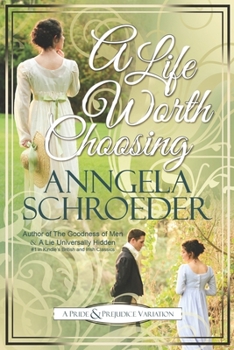 Paperback A Life Worth Choosing: A Jane Austen Pride and Prejudice Variation Book