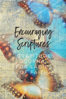 Encouraging Scriptures Gratitude Journal for Ladies of Faith: Ladies' gratitude journal with butterfly cover and grunge denim background