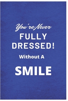 Paperback You're Never Fully Dressed! Without a Smile: Anxiety Journal With Notes Book