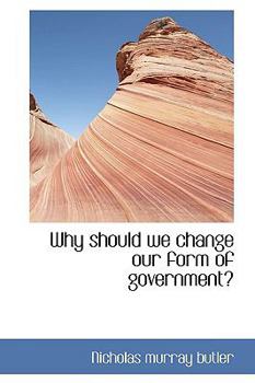 Paperback Why Should We Change Our Form of Government? Book