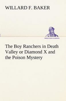 The boy ranchers in Death Valley: Or Diamond X and the poison mystery