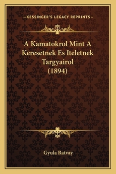 Paperback A Kamatokrol Mint A Keresetnek Es Iteletnek Targyairol (1894) [Hungarian] Book