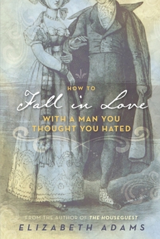 Paperback How to Fall in Love with a Man You Thought You Hated: A Pride and Prejudice Variation Book