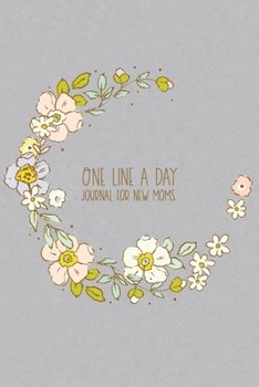 Paperback One Line a Day Journal for New Moms: Five Year Keepsake Memory Diary - Vintage Floral Wreath Book