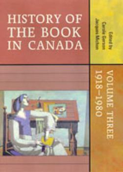 History of the Book in Canada : Volume 3: 19181980 - Book #3 of the Histoire du livre et de l'imprimé au Canada