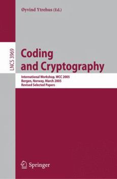 Paperback Coding and Cryptography: International Workshop, Wcc 2005, Bergen, Norway, March 14-18, 2005, Revised Selected Papers Book